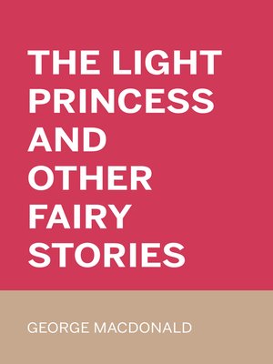 cover image of The Light Princess and Other Fairy Stories